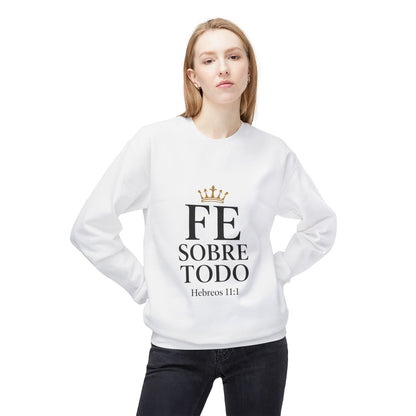 Faith Above All Sweatshirt – "Fe Sobre Todo" Hebreos 11:1 Crewneck
