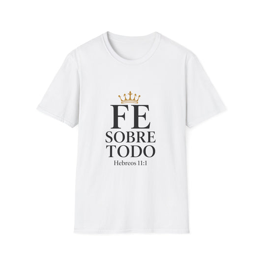 Faith Above All T-Shirt — "Fe Sobre Todo" Christian Tee (Hebrews 11:1)