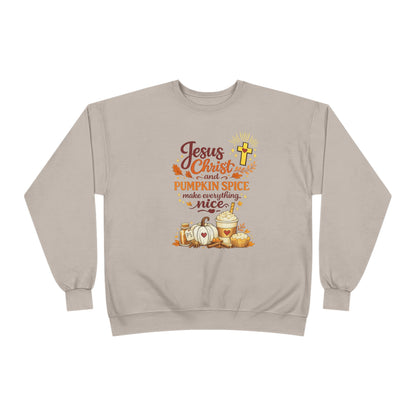 Christian Fall Sweatshirt - "Jesus Christ and Pumpkin Spice Make Everything Nice"