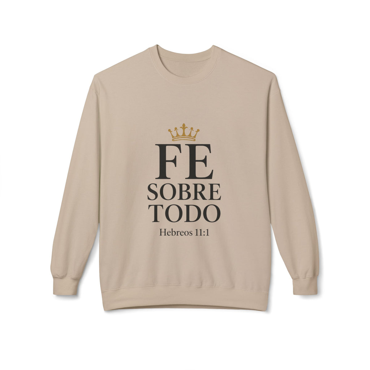 Faith Above All Sweatshirt – "Fe Sobre Todo" Hebreos 11:1 Crewneck