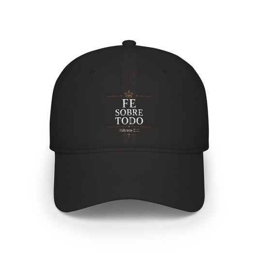 Fe Sobre Todo - Low Profile Baseball Cap