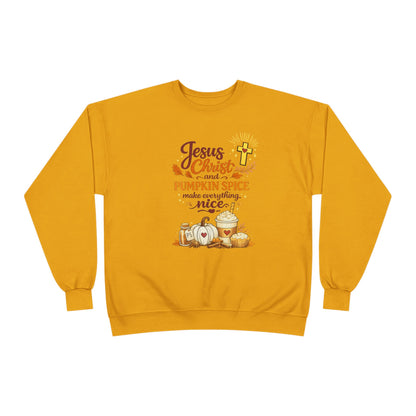 Christian Fall Sweatshirt - "Jesus Christ and Pumpkin Spice Make Everything Nice"