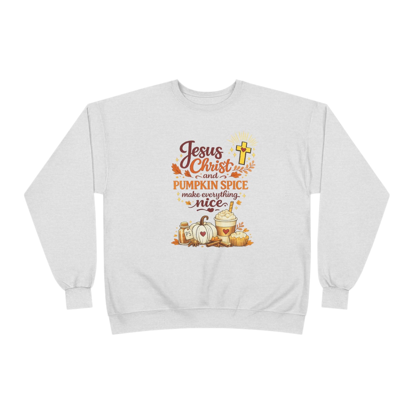 Christian Fall Sweatshirt - "Jesus Christ and Pumpkin Spice Make Everything Nice"
