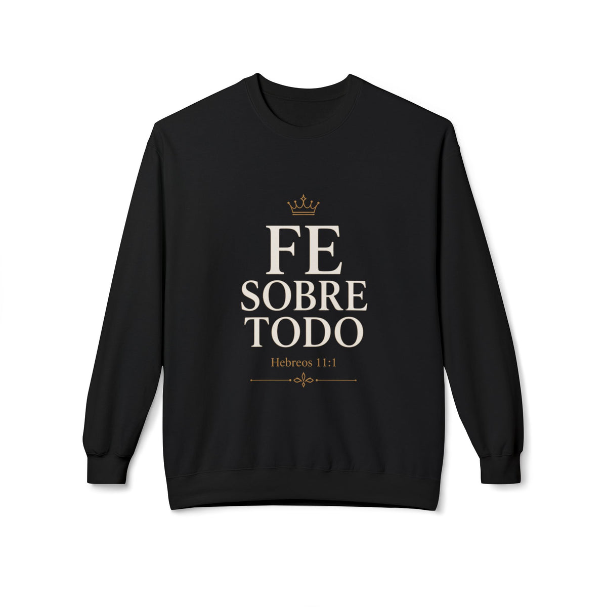 Faith Above All Sweatshirt – "Fe Sobre Todo" Hebrews 11:1 Crewneck