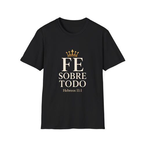 Faith Over All T-Shirt — 'Fe Sobre Todo' Gold Crown Christian Tee