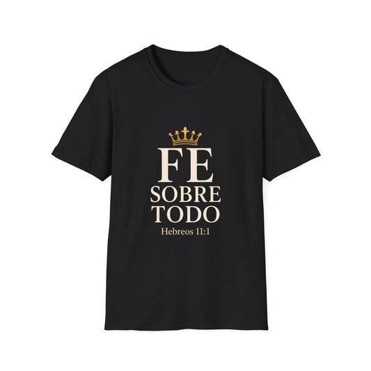 Faith Over All T-Shirt — 'Fe Sobre Todo' Gold Crown Christian Tee