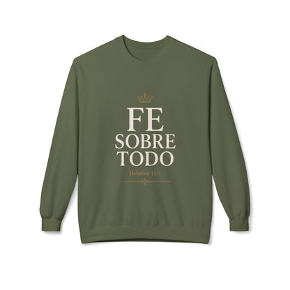 Faith Above All Sweatshirt – "Fe Sobre Todo" Hebrews 11:1 Crewneck