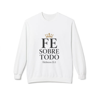 Faith Above All Sweatshirt – "Fe Sobre Todo" Hebreos 11:1 Crewneck