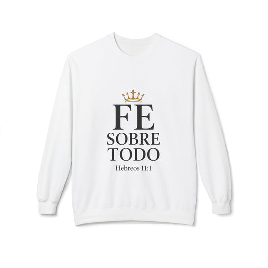 Faith Above All Sweatshirt – "Fe Sobre Todo" Hebreos 11:1 Crewneck