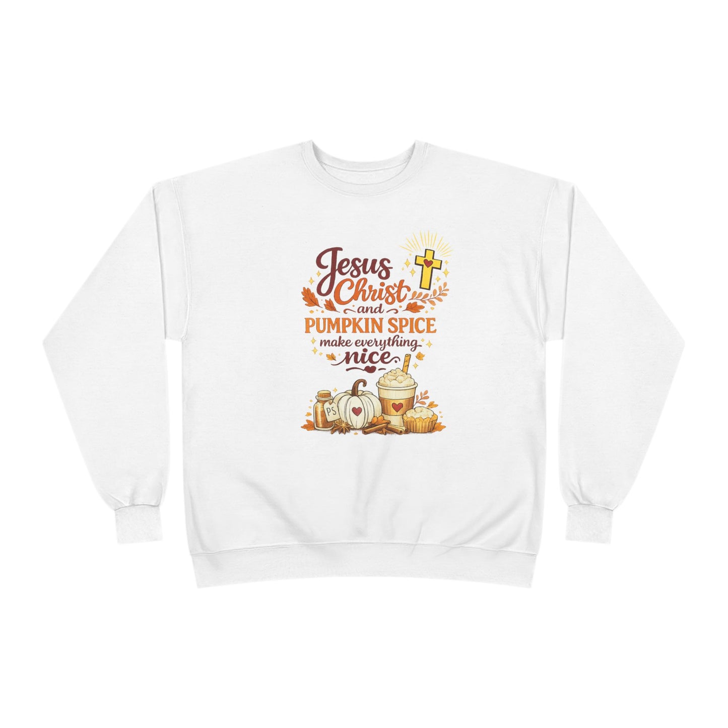 Christian Fall Sweatshirt - "Jesus Christ and Pumpkin Spice Make Everything Nice"