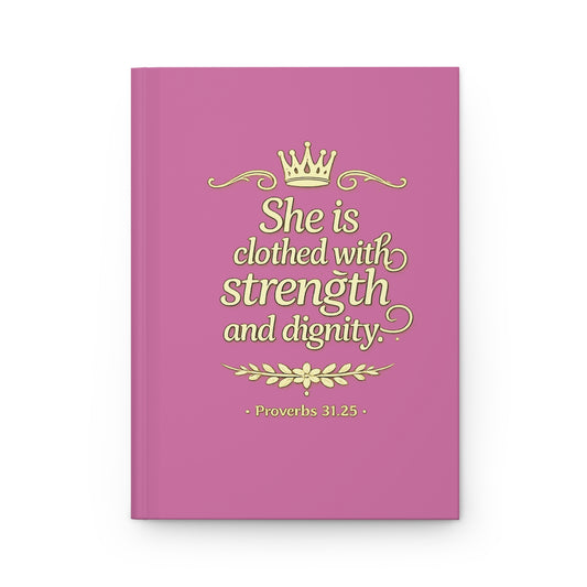 Hardcover Journal — "She is clothed with strength and dignity" Christian Inspirational Notebook
